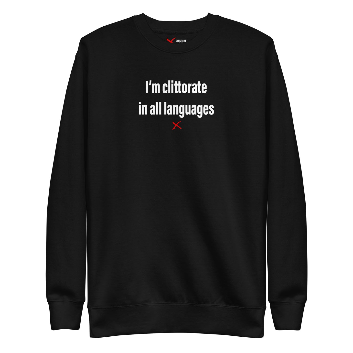 I'm clittorate in all languages - Sweatshirt