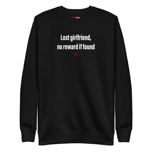 Lost girlfriend, no reward if found - Sweatshirt