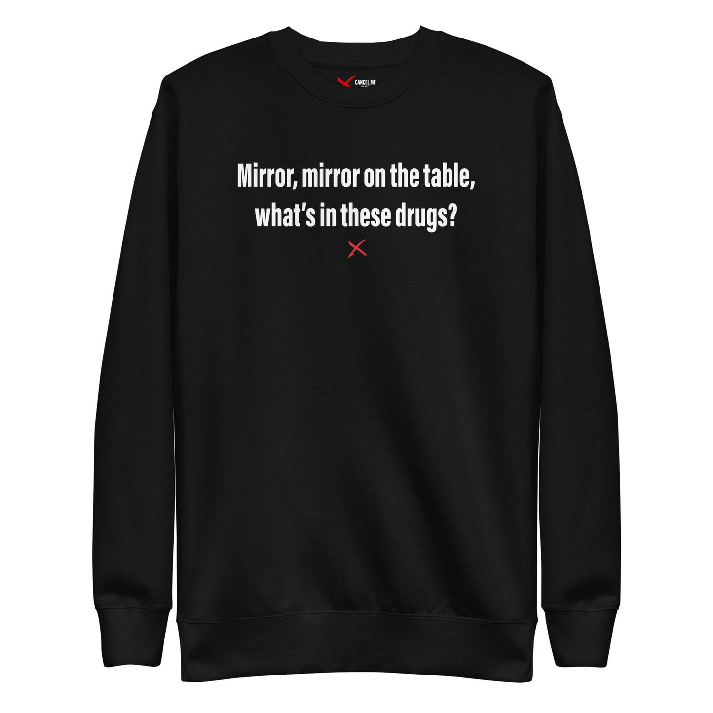 Mirror, mirror on the table, what's in these drugs? - Sweatshirt