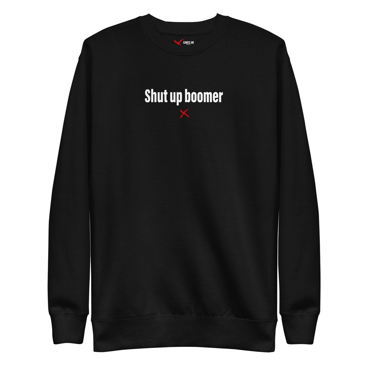 Shut up boomer - Sweatshirt