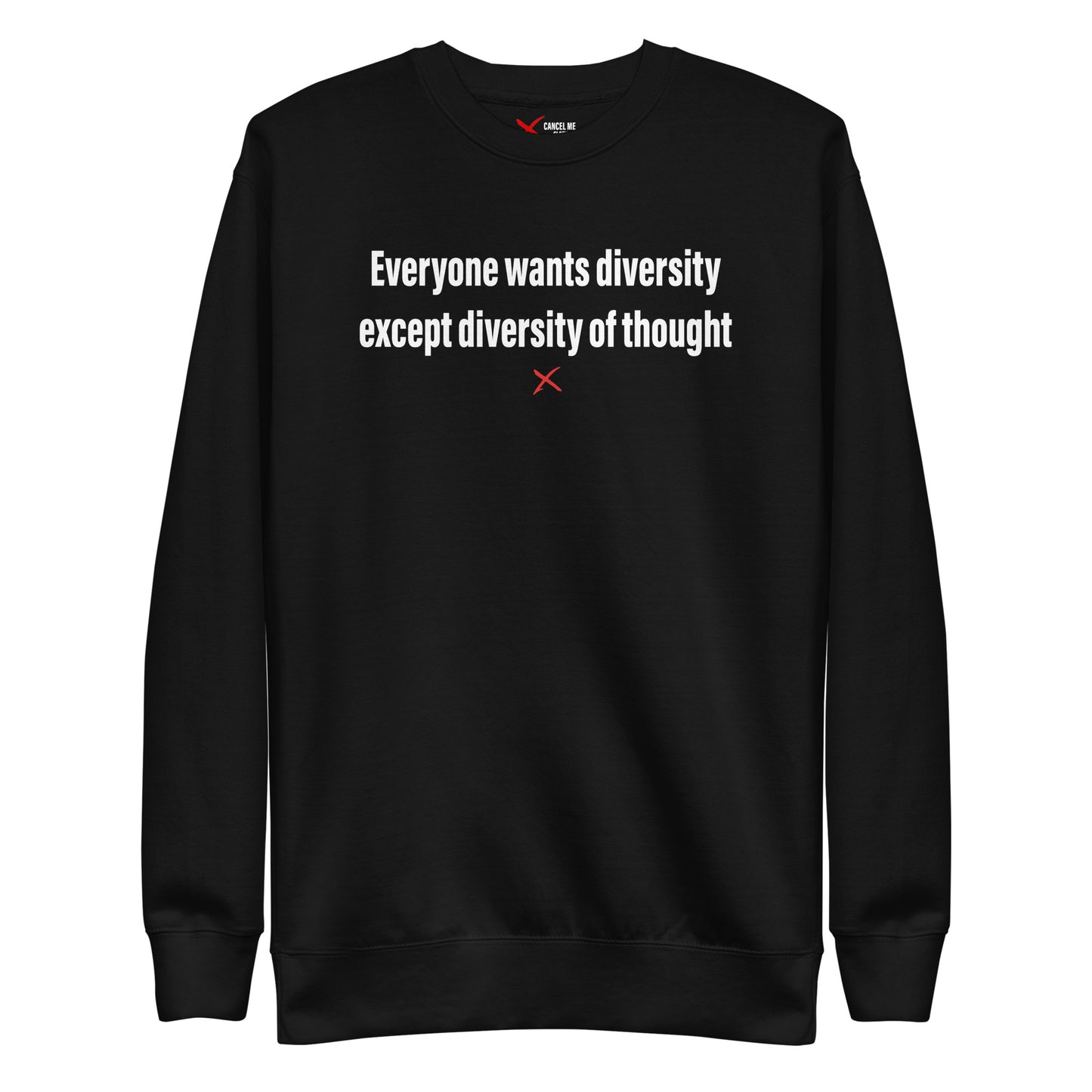 Everyone wants diversity except diversity of thought - Sweatshirt