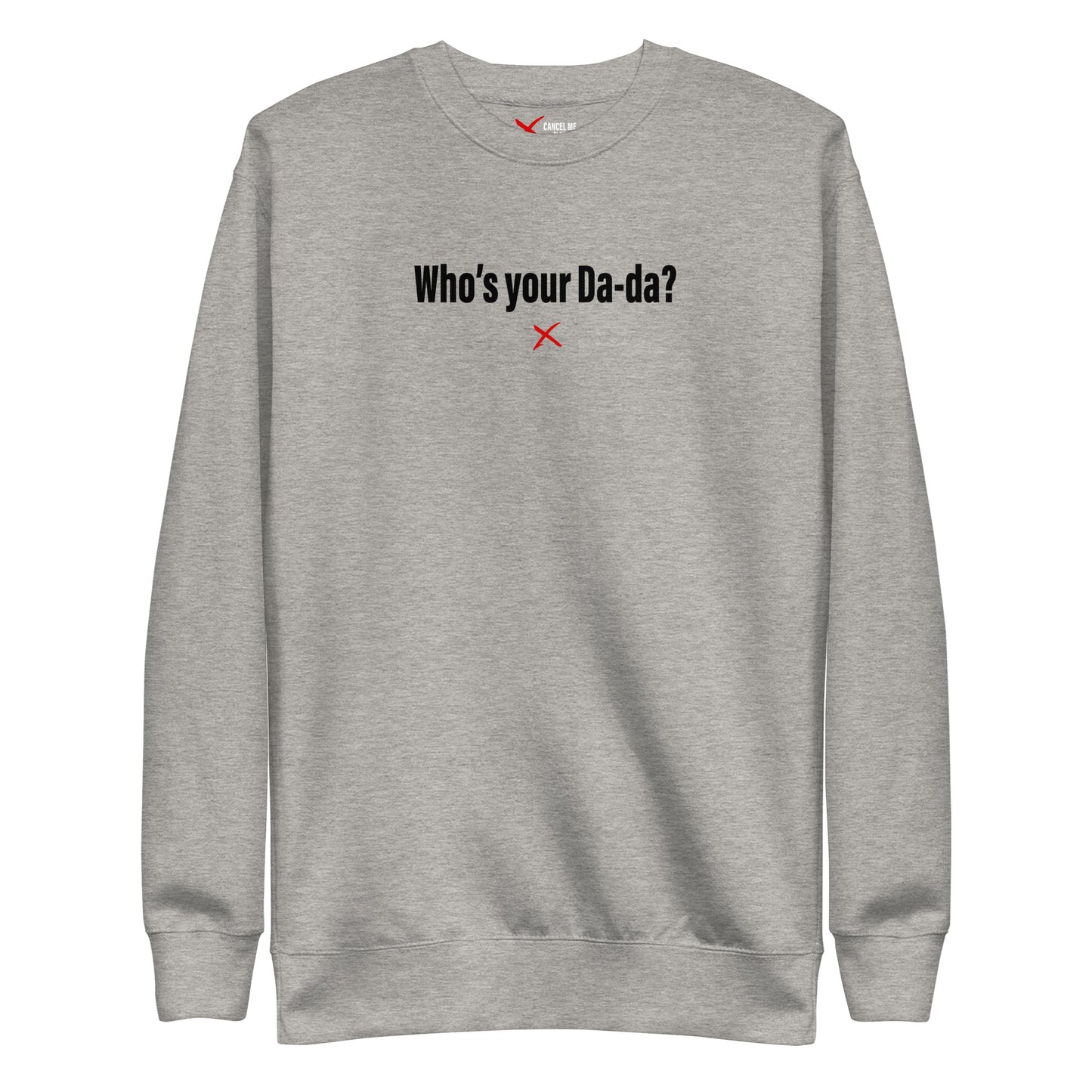 Who's your Da-da? - Sweatshirt