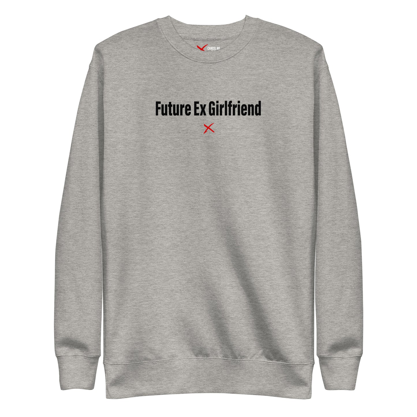 Future Ex Girlfriend - Sweatshirt