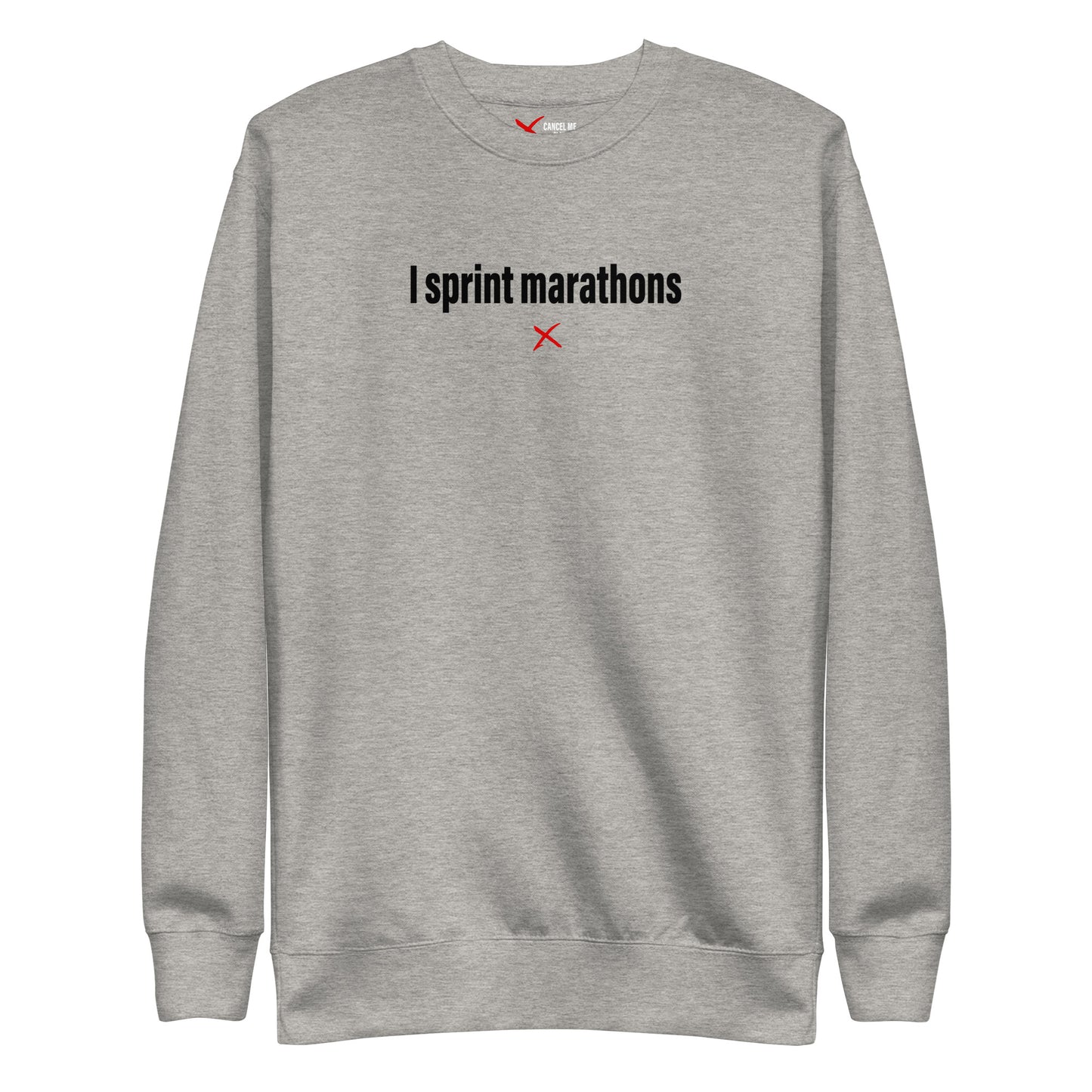 I sprint marathons - Sweatshirt