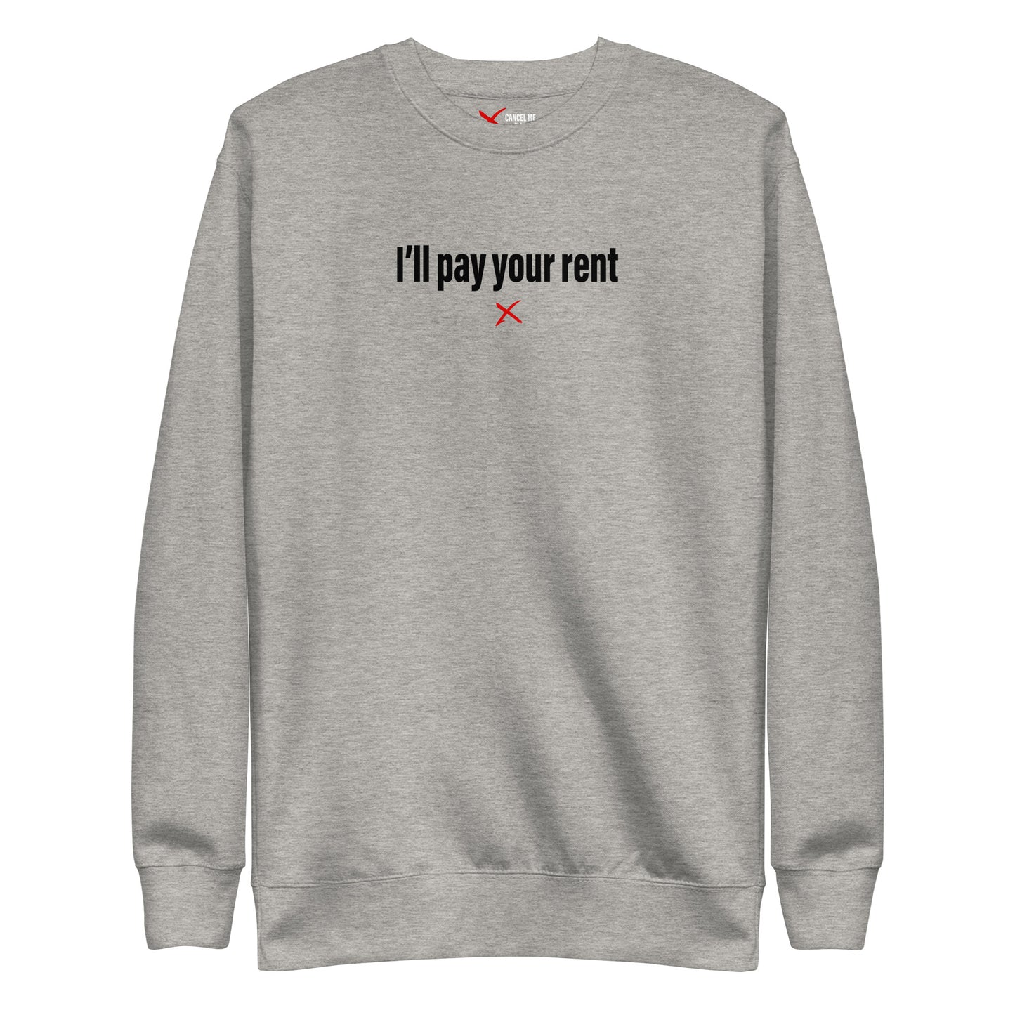 I'll pay your rent - Sweatshirt