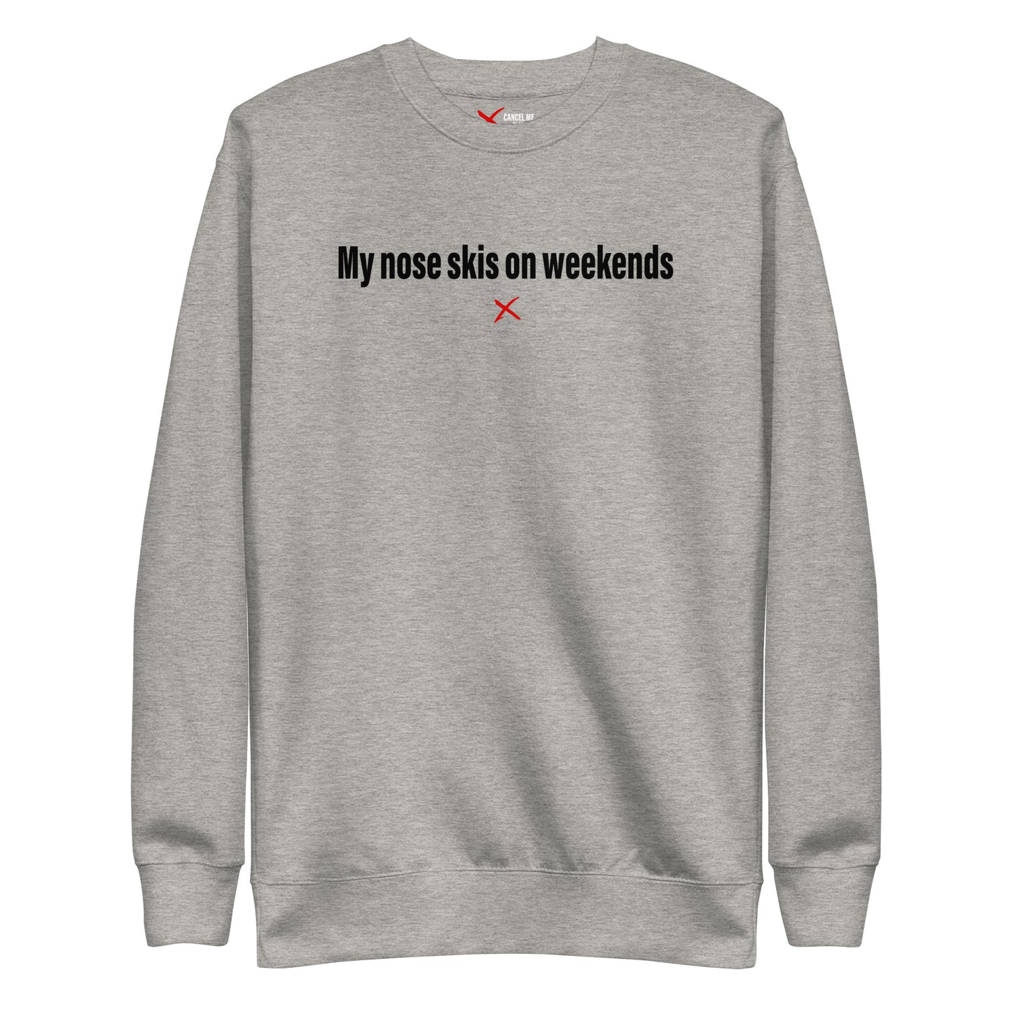 My nose skis on weekends - Sweatshirt