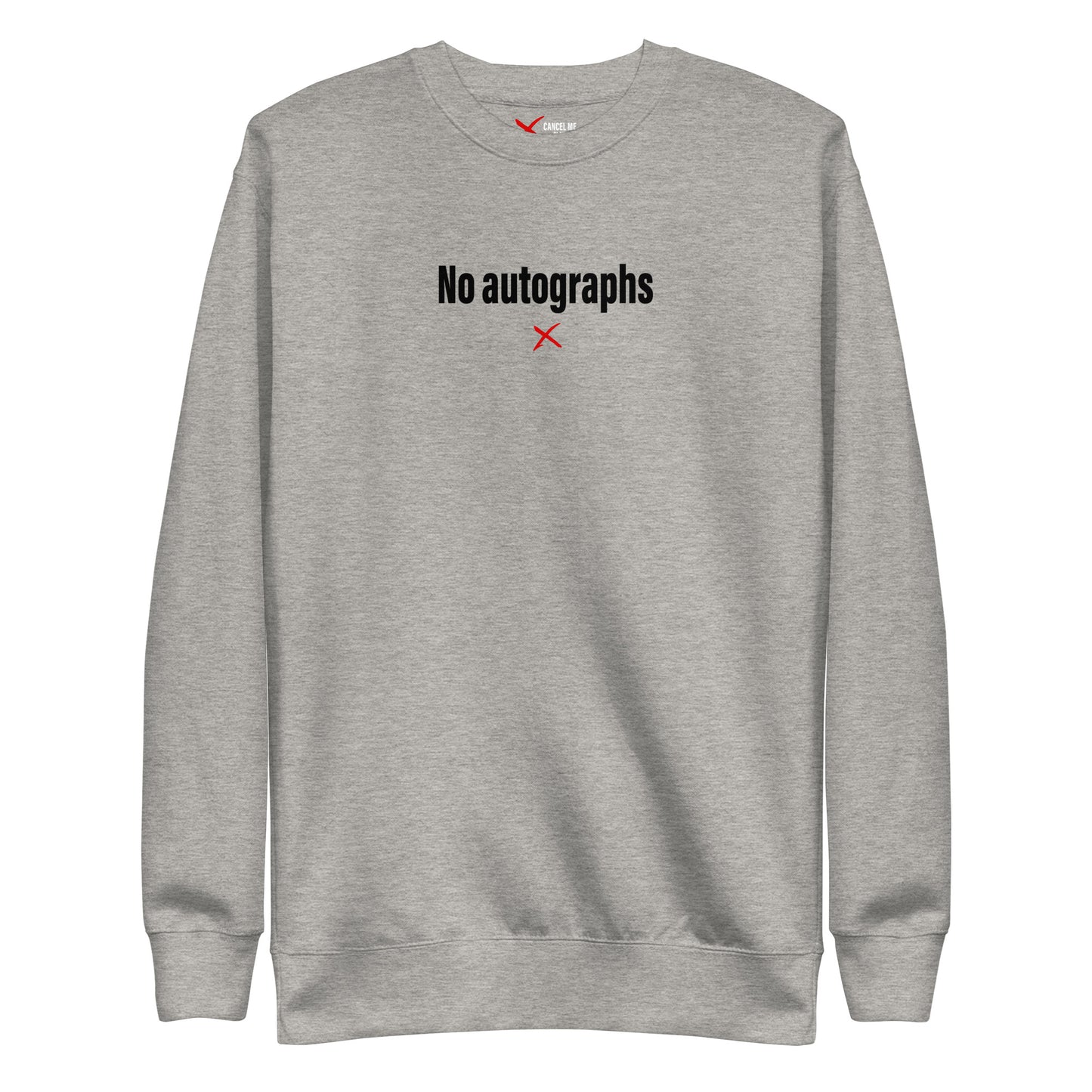 No autographs - Sweatshirt