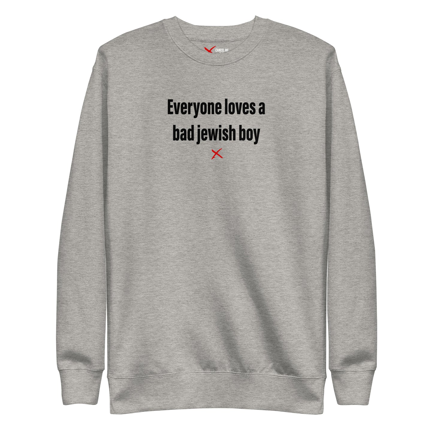 Everyone loves a bad jewish boy - Sweatshirt