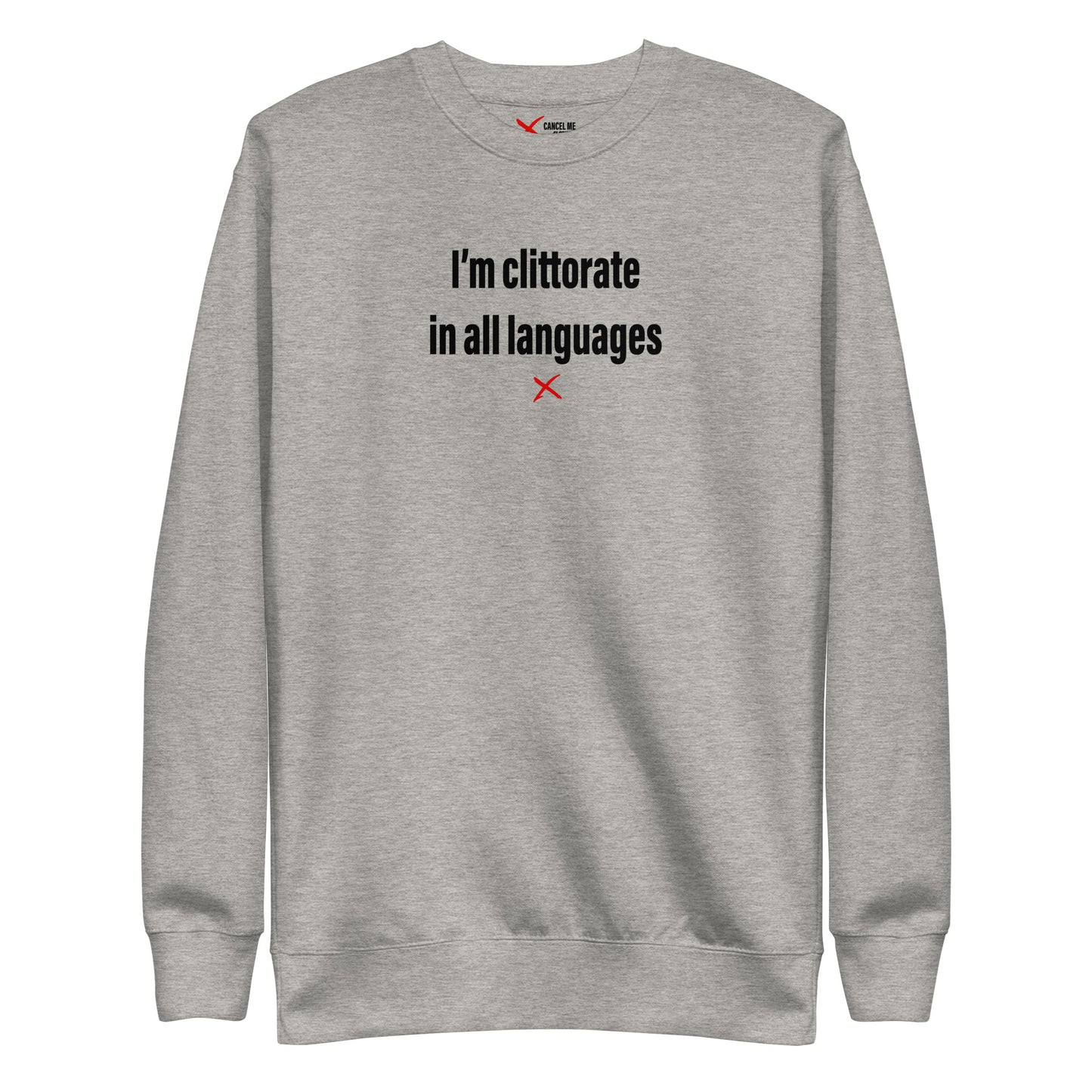 I'm clittorate in all languages - Sweatshirt