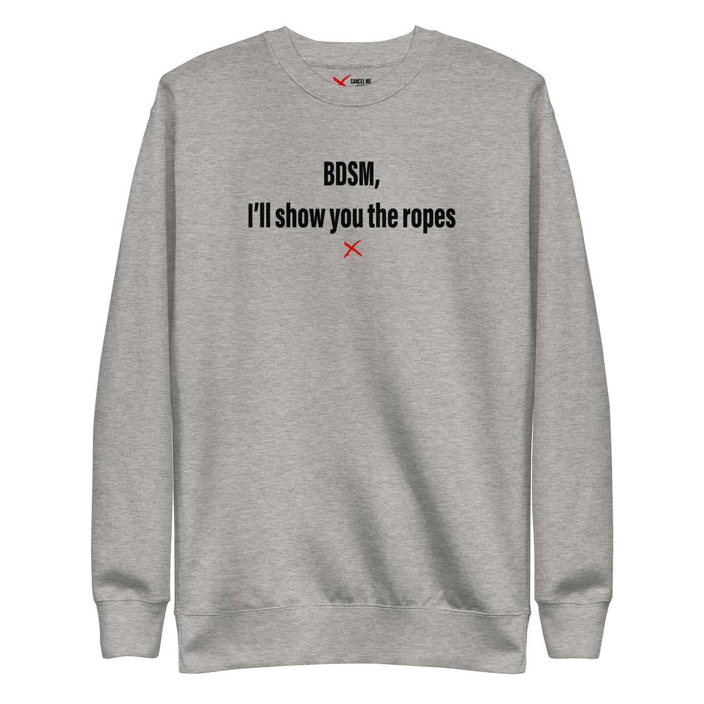 BDSM, I'll show you the ropes - Sweatshirt