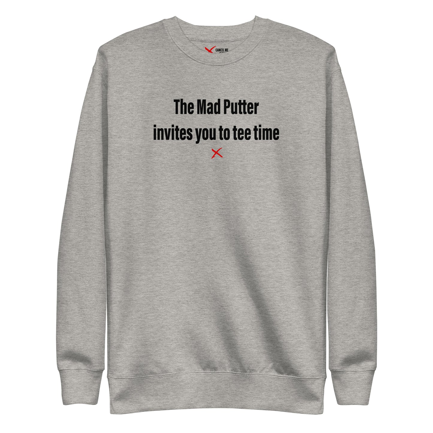 The Mad Putter invites you to tee time - Sweatshirt