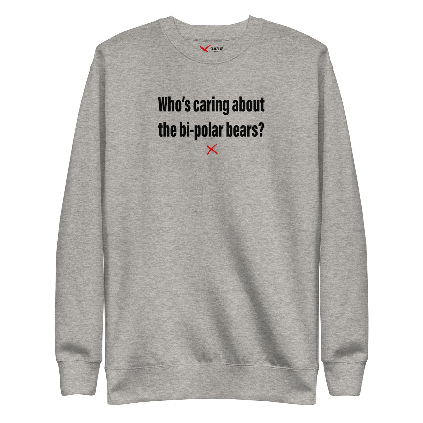 Who's caring about the bi-polar bears? - Sweatshirt