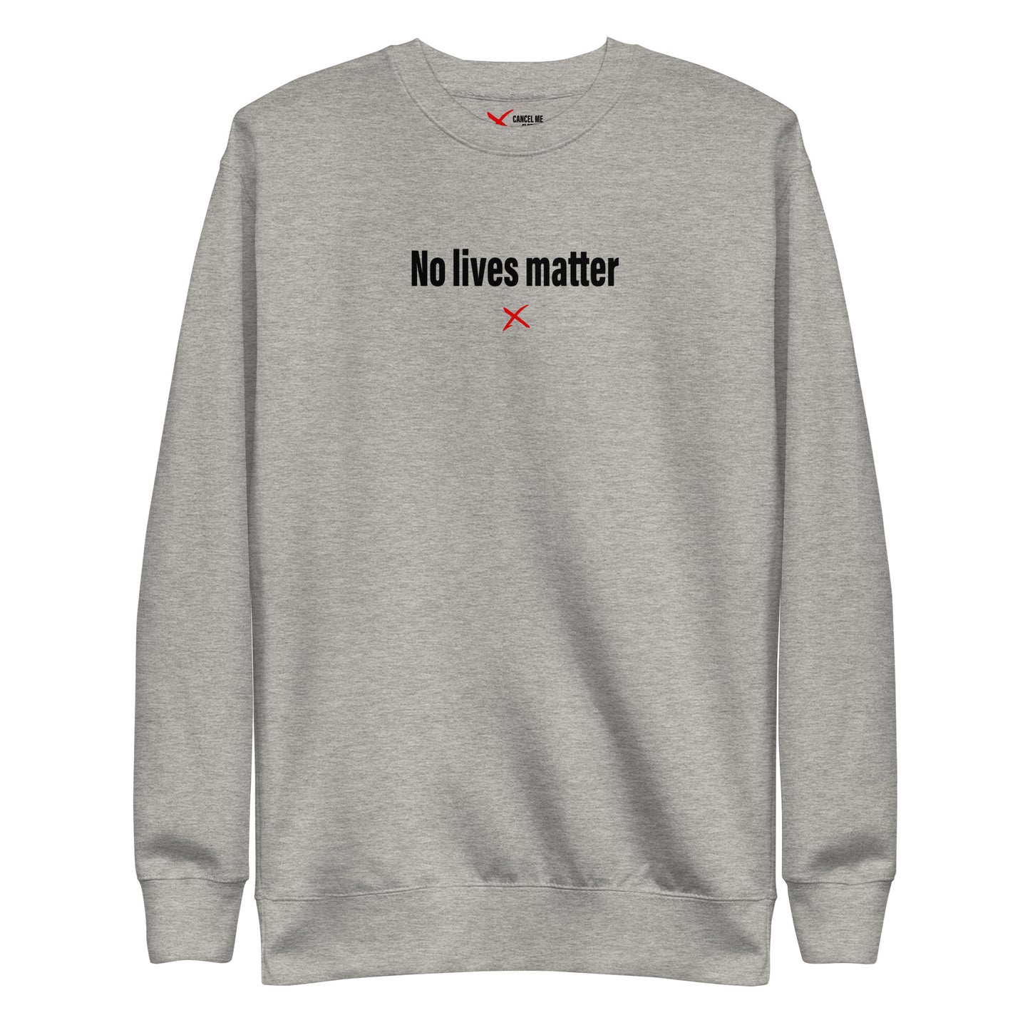 No lives matter - Sweatshirt