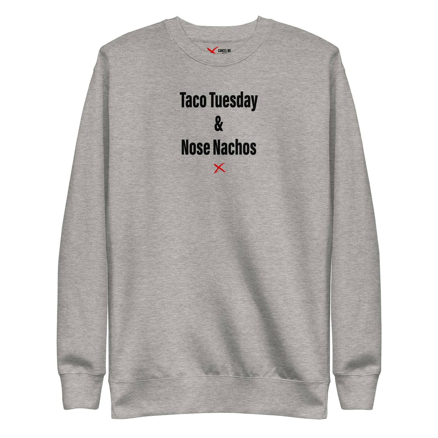 Taco Tuesday & Nose Nachos - Sweatshirt