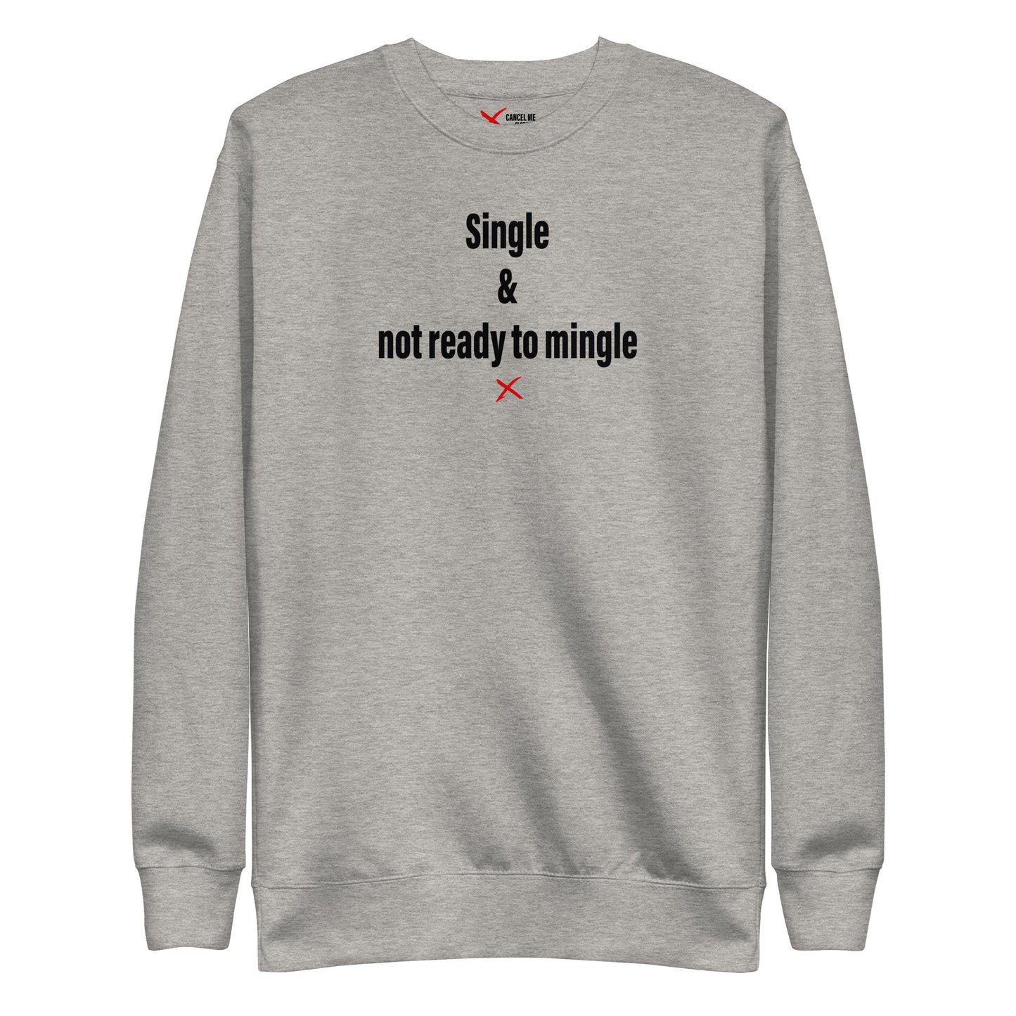 Single & not ready to mingle - Sweatshirt