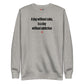 A day without coke, is a day without addiction - Sweatshirt