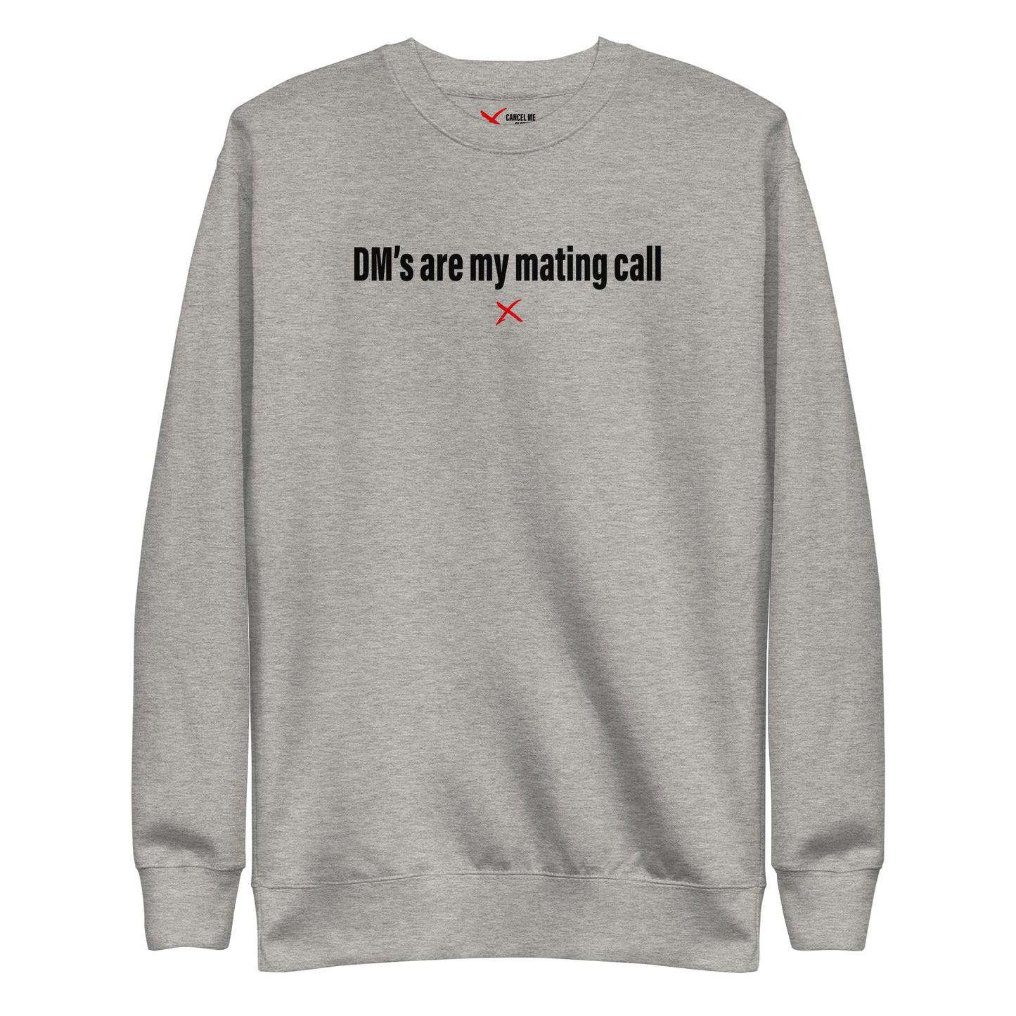 DM's are my mating call - Sweatshirt