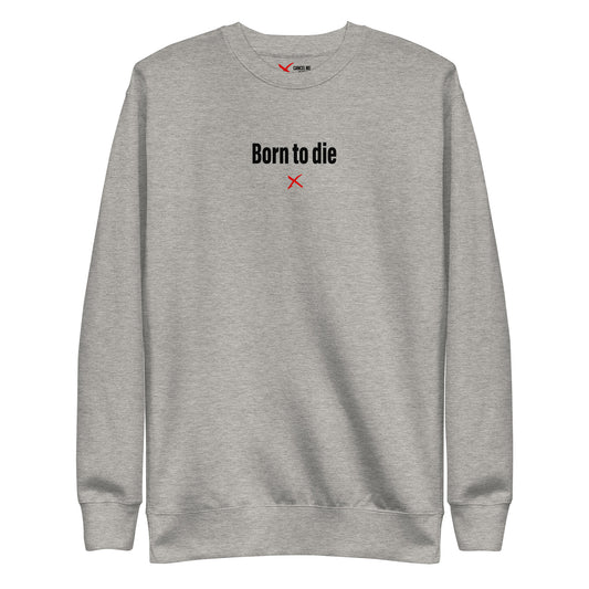 Born to die - Sweatshirt