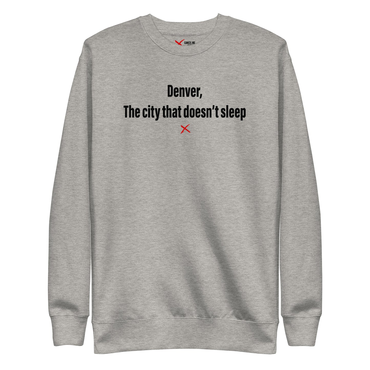 Denver, The city that doesn't sleep - Sweatshirt