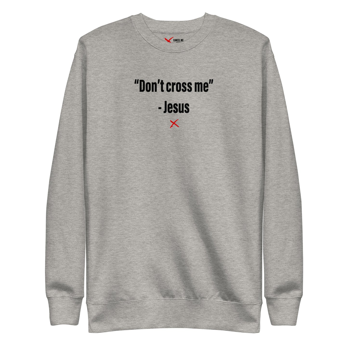 "Don't cross me" - Jesus - Sweatshirt