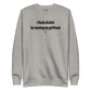 I thank alcohol for meeting my girlfriend - Sweatshirt