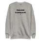 I thank alcohol for meeting my wife - Sweatshirt