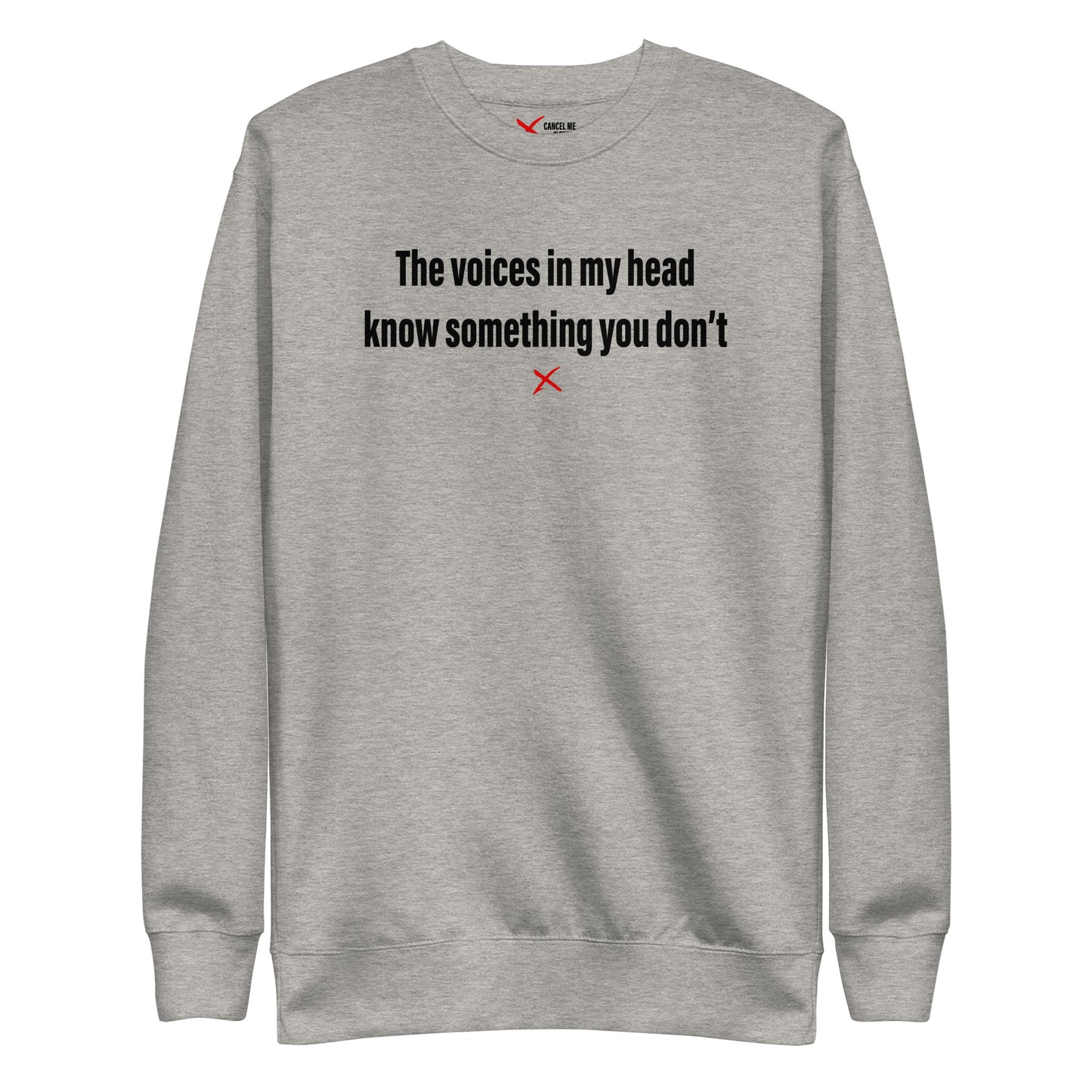 The voices in my head know something you don't - Sweatshirt