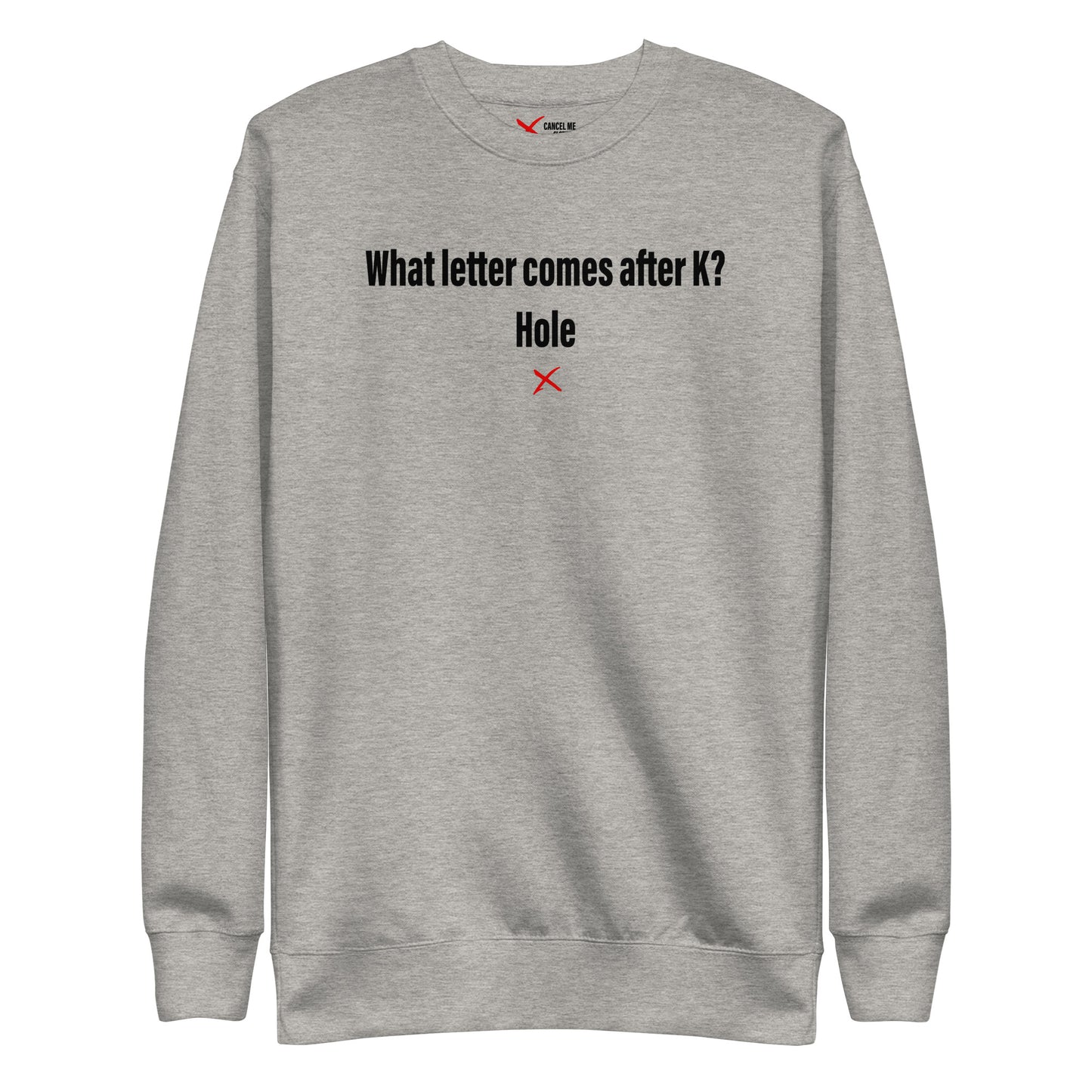 What letter comes after K? Hole - Sweatshirt