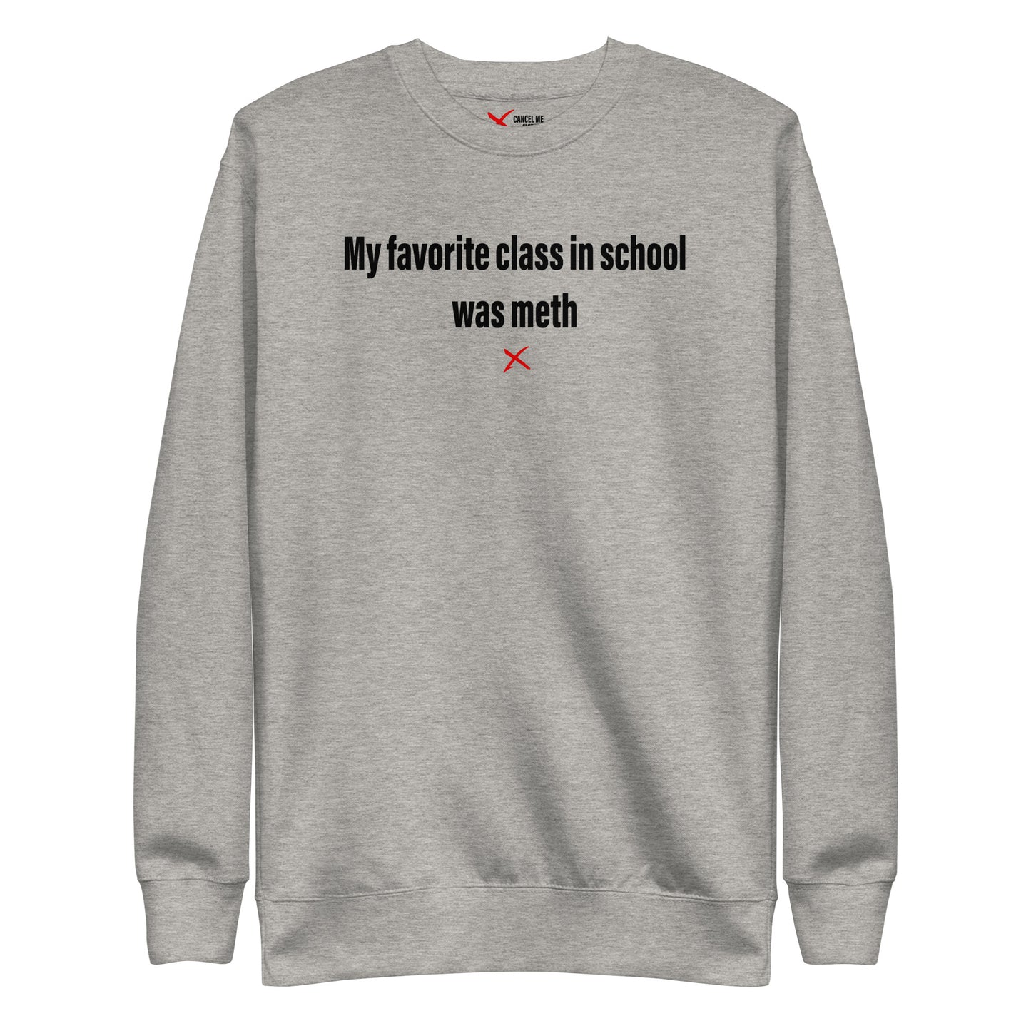 My favorite class in school was meth - Sweatshirt