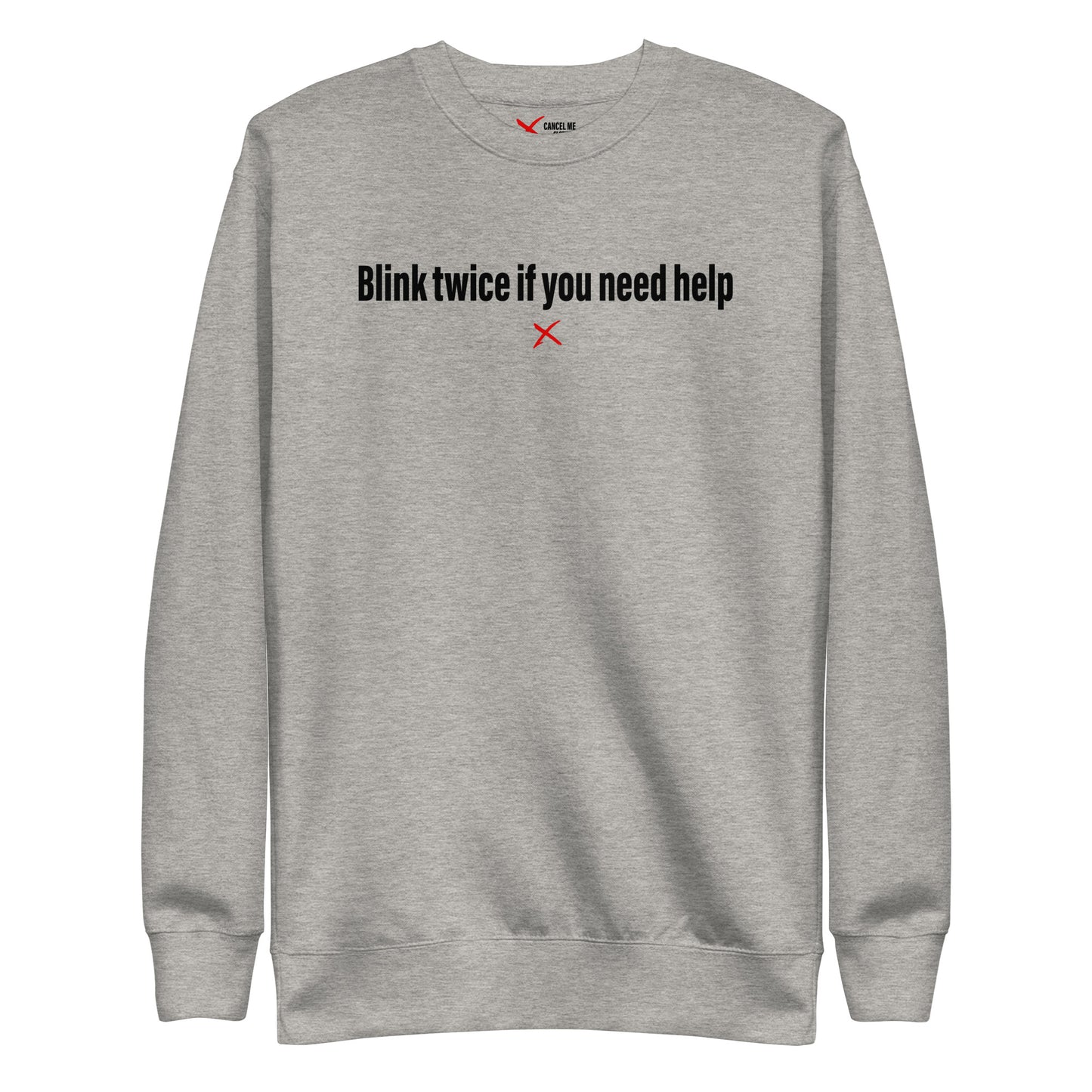 Blink twice if you need help - Sweatshirt