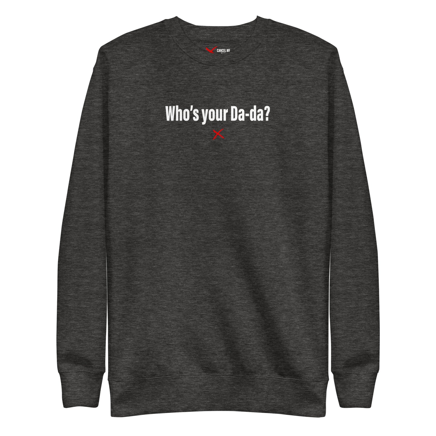 Who's your Da-da? - Sweatshirt