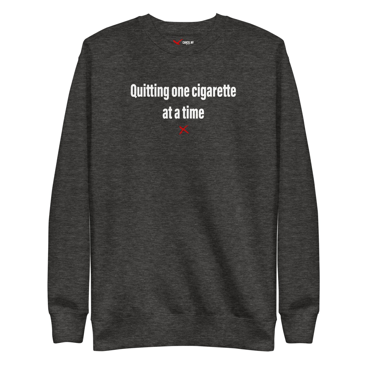 Quitting one cigarette at a time - Sweatshirt