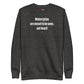 Motorcycles are meant to be seen, not heard - Sweatshirt