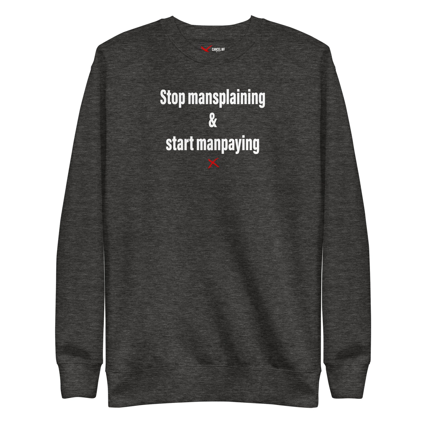 Stop mansplaining & start manpaying - Sweatshirt