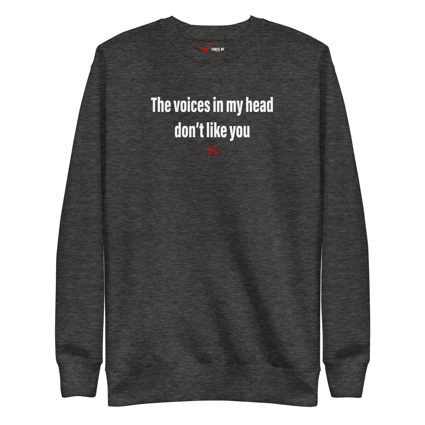 The voices in my head don't like you - Sweatshirt