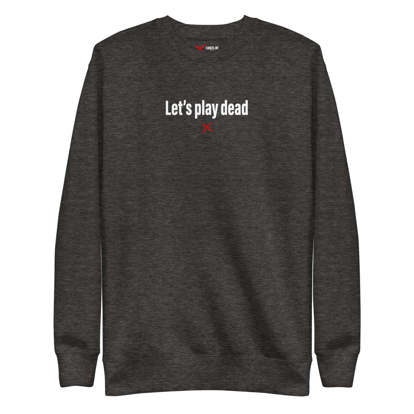 Let's play dead - Sweatshirt