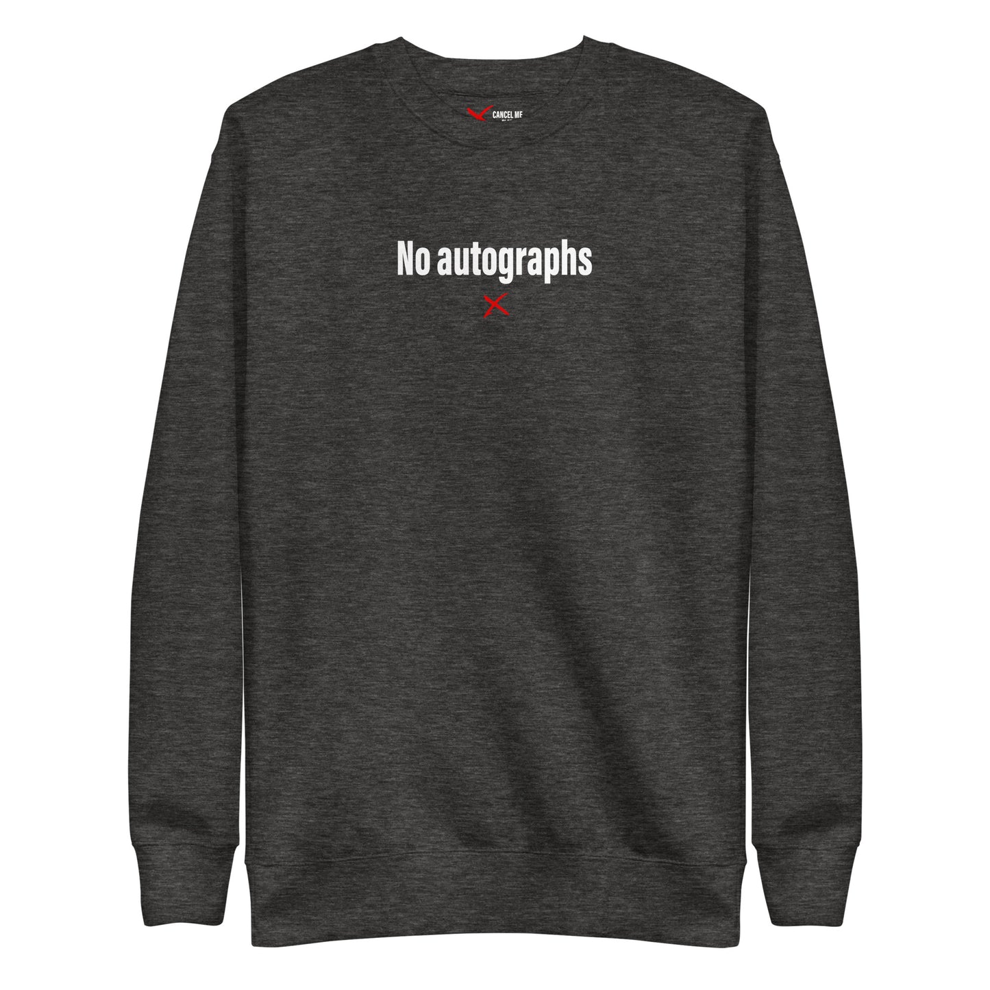 No autographs - Sweatshirt