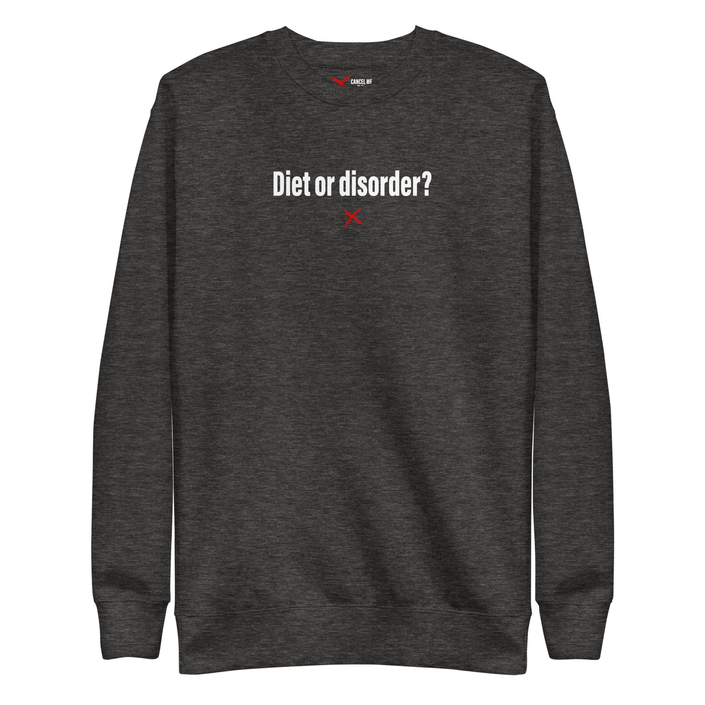 Diet or disorder? - Sweatshirt