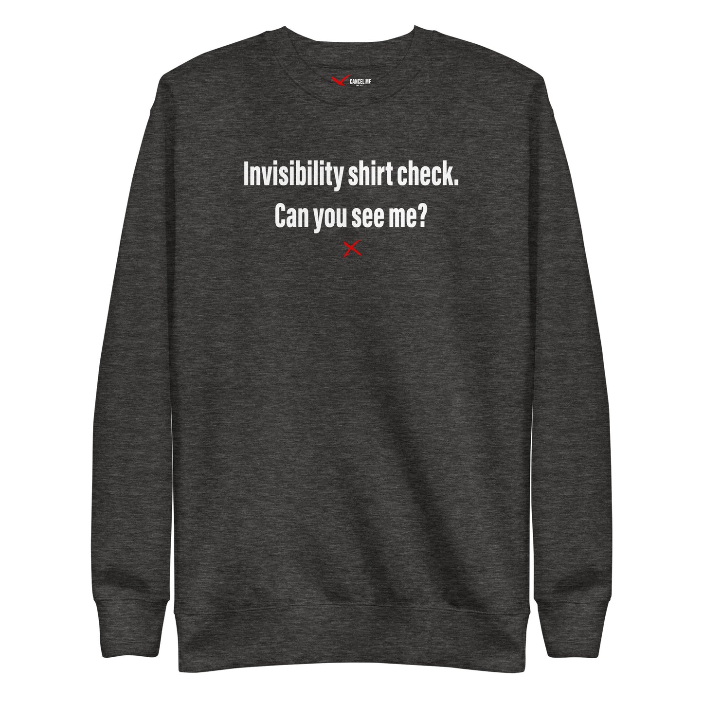 Invisibility shirt check. Can you see me? - Sweatshirt