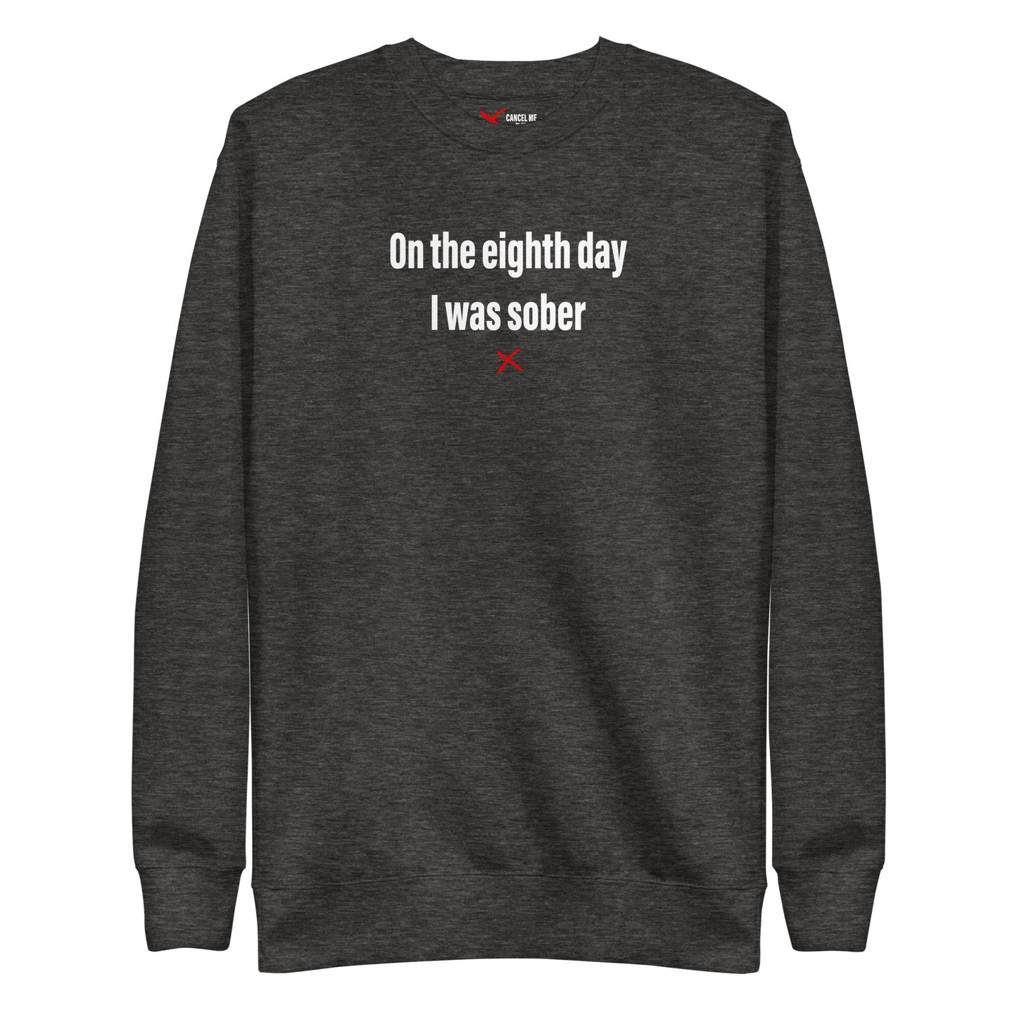 On the eighth day I was sober - Sweatshirt