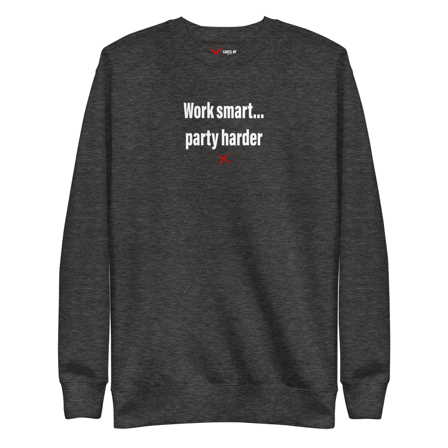 Work smart... party harder - Sweatshirt