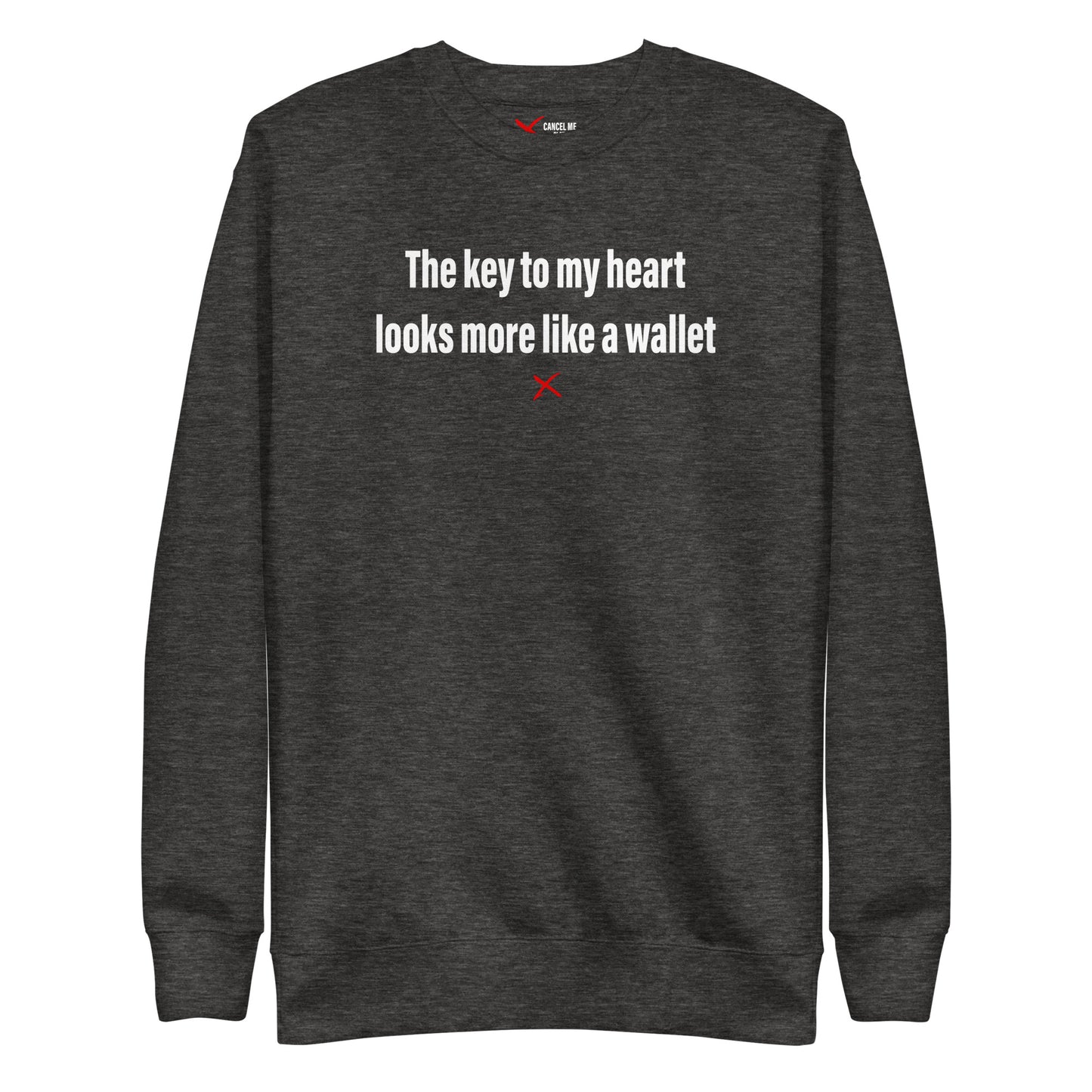 The key to my heart looks more like a wallet - Sweatshirt