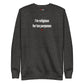 I'm religious for tax purposes - Sweatshirt