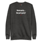 Wanna party.... like party party? - Sweatshirt