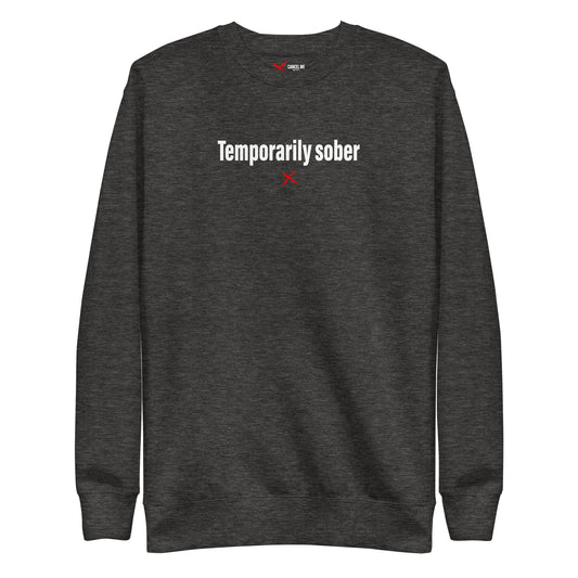 Temporarily sober - Sweatshirt