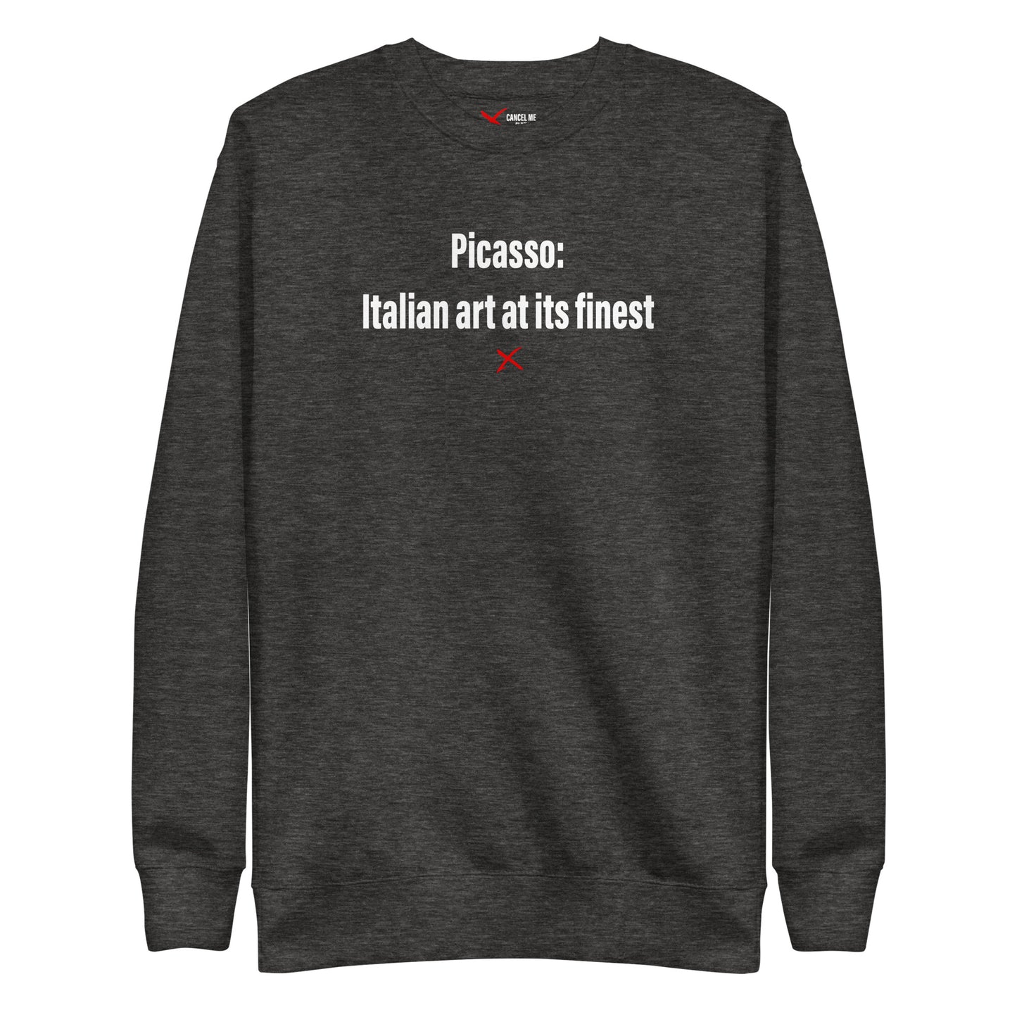 Picasso: Italian art at its finest - Sweatshirt