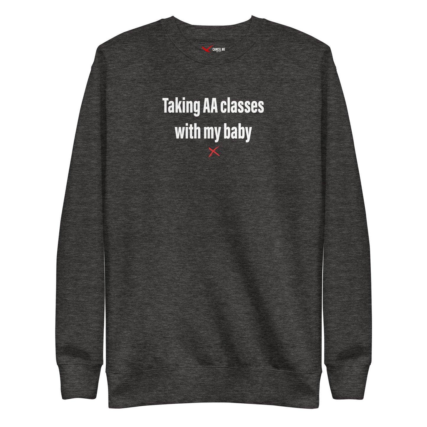 Taking AA classes with my baby - Sweatshirt