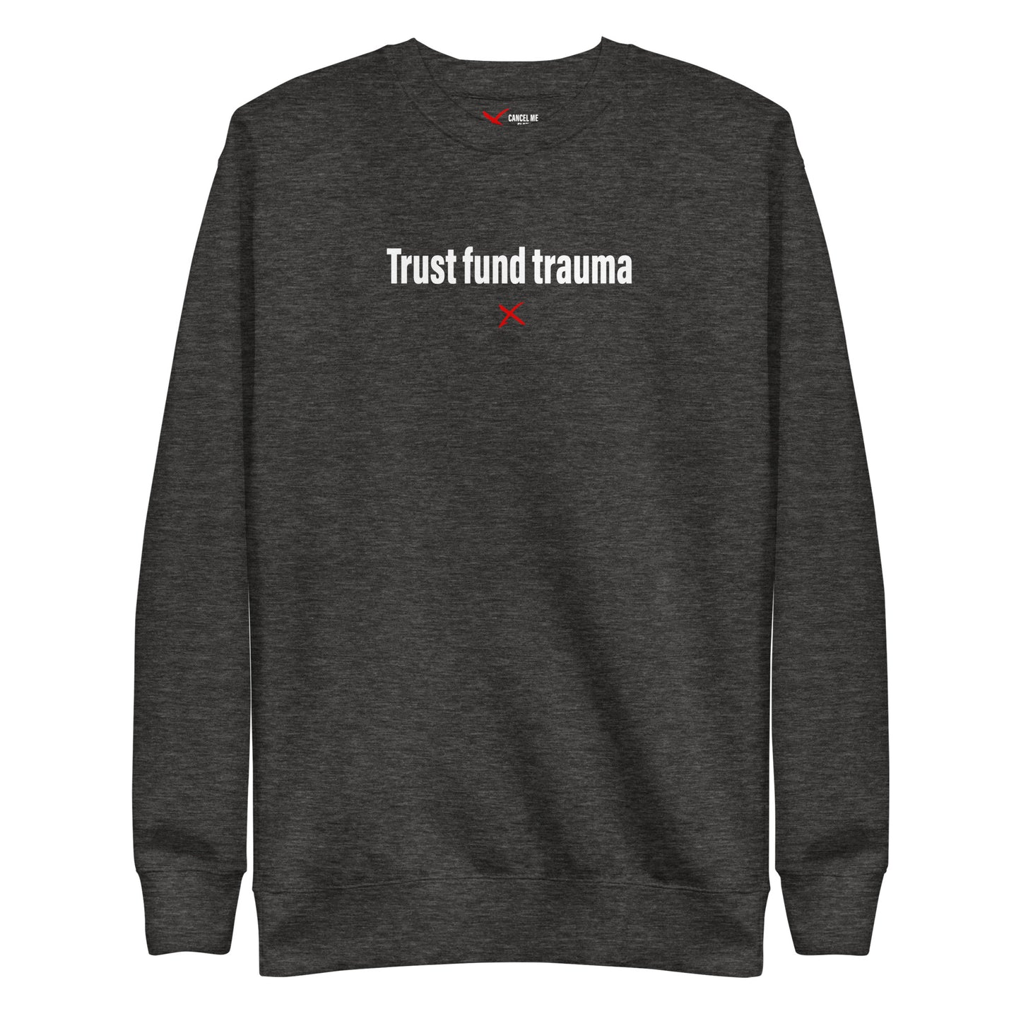 Trust fund trauma - Sweatshirt