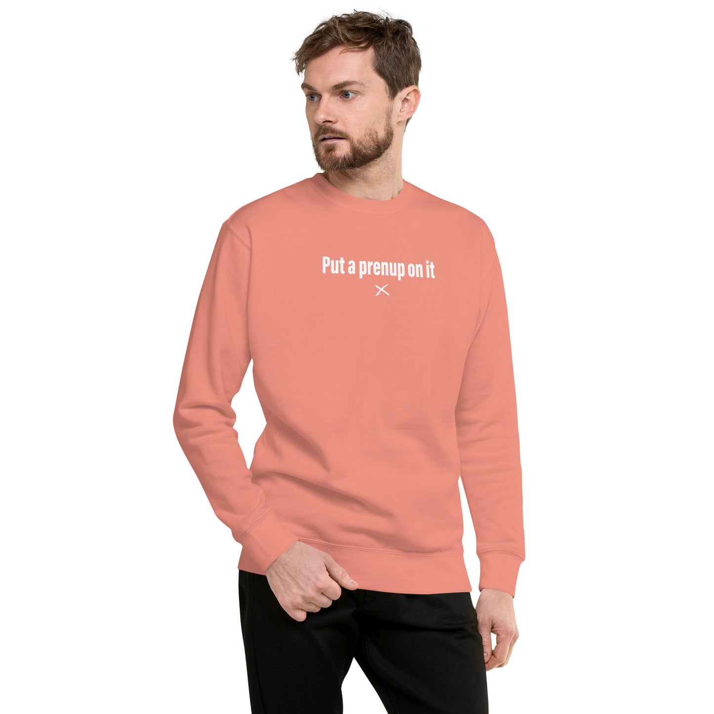 Put a prenup on it - Sweatshirt