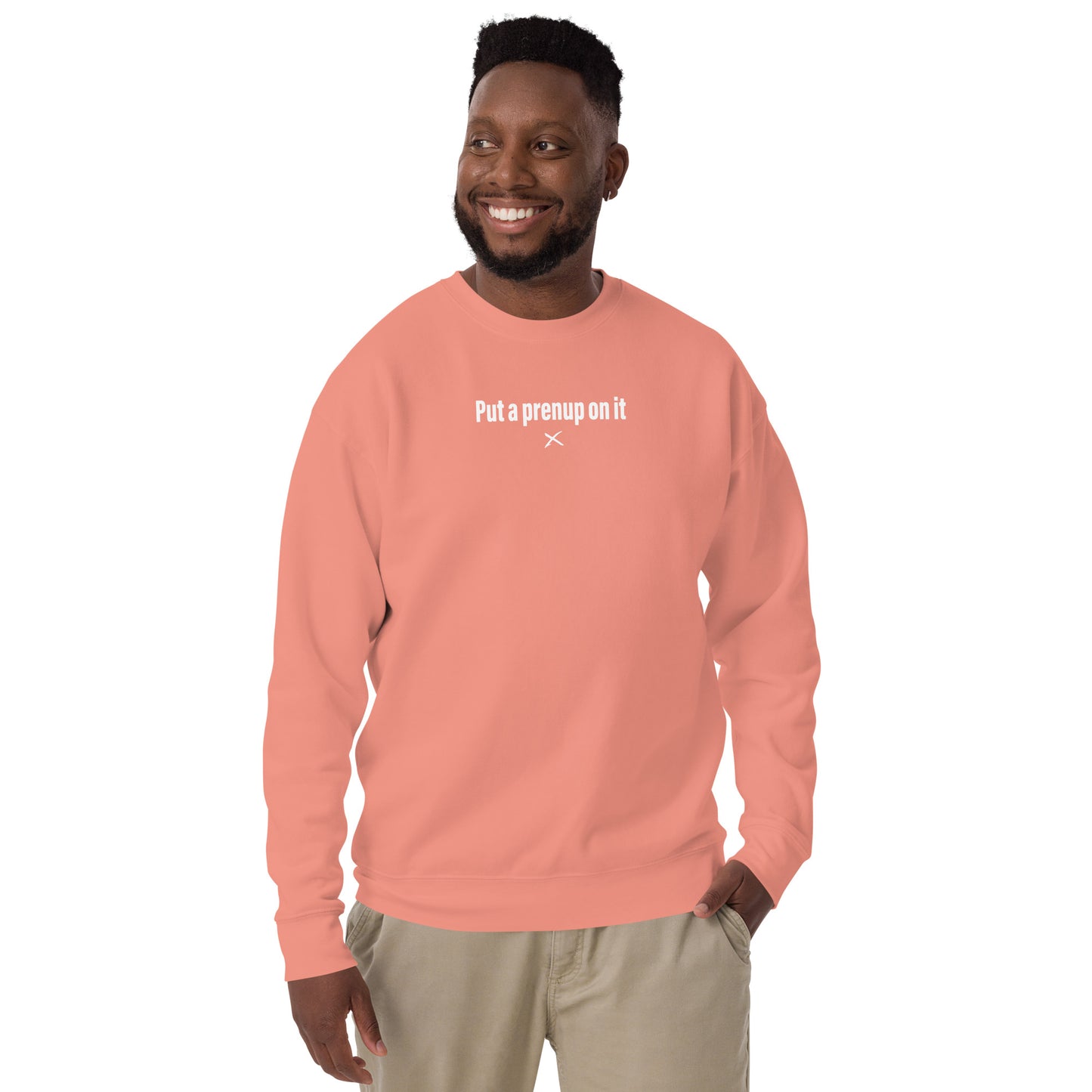 Put a prenup on it - Sweatshirt